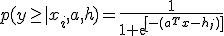 p(y \geq |x_i, a, h) = \frac{1}{1+exp[-(a^Tx - h_j)]}